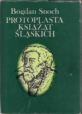 Okładka: Bogdan Snoch - Protoplasta książąt śląskich