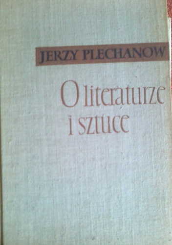 Okładka: Jerzy Plechanow - O literaturze i sztuce