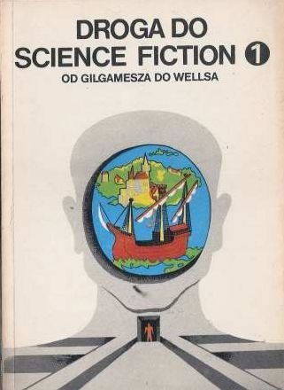 Herbert George Wells - Droga do science fiction. Od Gilgamesza do Wellsa