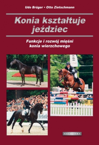 Okładka: Udo Burger - Konia kształtuje jeździec. Funkcje i rozwój mięśni konia wierzchowego.