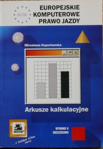 Okładka: Mirosława Kopertowska - ECDL Europejskie Komputerowe Prawo Jazdy. Arkusze kalkulacyjne