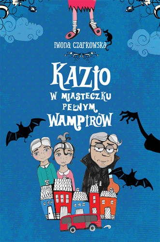 Okładka: Iwona Czarkowska - Kazio w miasteczku pełnym wampirów
