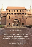 Okładka: Marta Załęska - Wójtostwa dziedziczne w miastach Małopolski w późnym średniowieczu