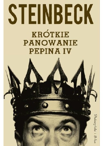 Okładka: John Steinbeck - Krótkie panowanie Pepina IV