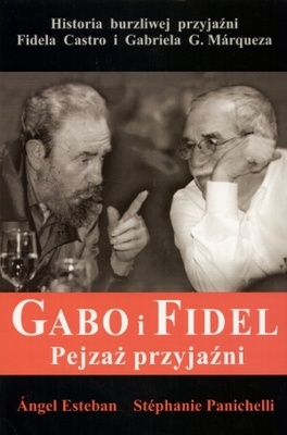 Okładka: Angel Esteban - Gabo i Fidel. Pejzaż przyjaźni.