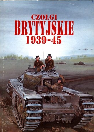 Okładka: Janusz Ledwoch - Czołgi brytyjskie 1939-45