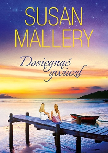 Okładka: Susan Mallery - Dosięgnąć gwiazd