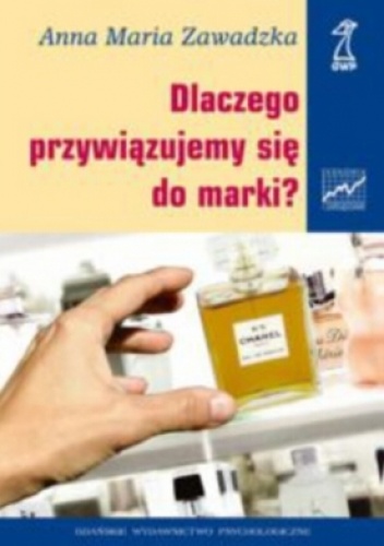 Okładka: Anna Maria Zawadzka - Dlaczego przywiązujemy się do marki?