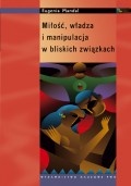 Okładka: Eugenia Mandal - Miłość, władza i manipulacja w bliskich związkach