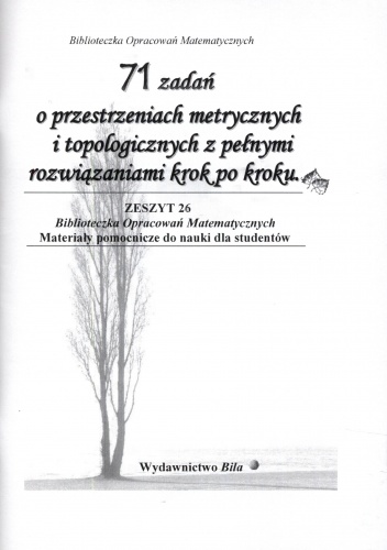 Okładka:  - 71 zadań o przestrzeniach metrycznych i topologicznych z pełnymi rozwiązaniami krok po kroku. Zeszyt 26