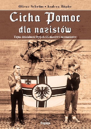 Okładka:  - Cicha Pomoc dla nazistów. Tajna działalność byłych SS-manów i neonazistów