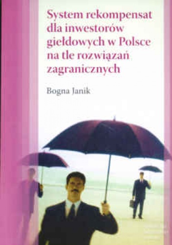 Okładka: Bogna Janik - System rekompensat dla inwestorów giełdowych w Polsce na tle rozwiązań zagranicznych