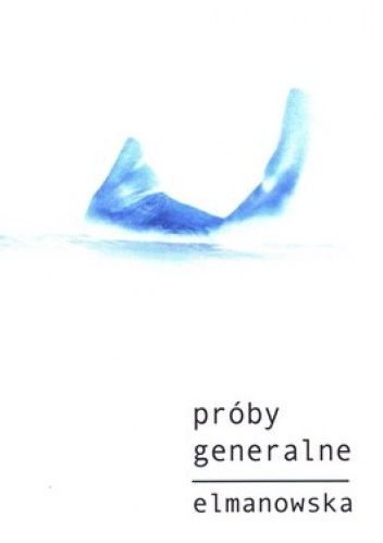 Okładka: Barbara Elmanowska - Próby generalne