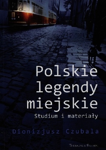Okładka: Dionizjusz Czubala - Polskie legendy miejskie
