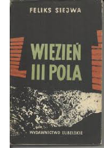 Okładka: Feliks Siejwa - Więzień III pola