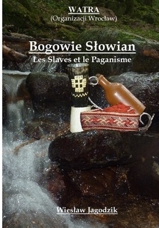 Okładka: Wiesław Jagodzik - Bogowie Słowian. Les Slaves et le Paganisme
