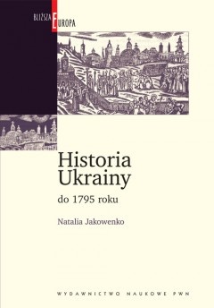 Okładka: Natalia Jakowenko - Historia Ukrainy do 1795 roku