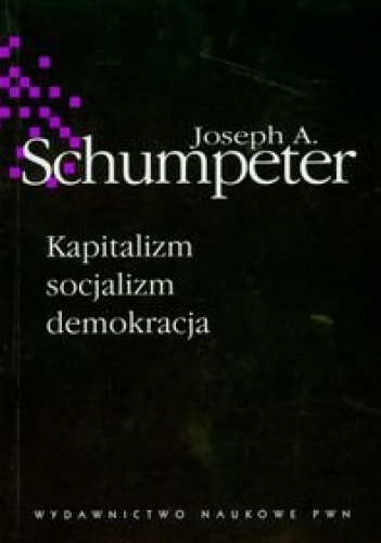 Okładka: Joseph A. Schumpeter - Kapitalizm, socjalizm, demokracja