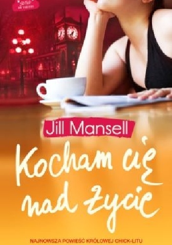 Okładka: Jill Mansell - Kocham cię nad życie