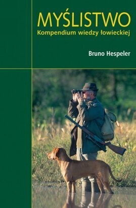 Okładka: Bruno Hespeler - Myślistwo. Kompendium wiedzy łowieckiej