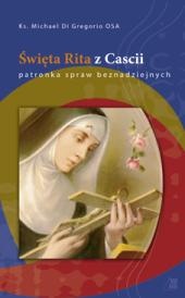 Okładka: Michael Di Gregorio - Święta Rita z Cascii. Patronka spraw beznadziejnych