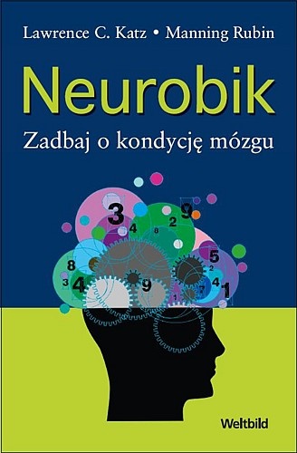 Okładka: Lawrence C. Katz - Neurobik Zadbaj o kondycję mózgu