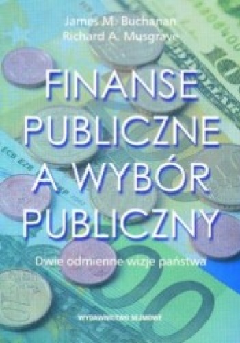 Okładka: Richard A. Musgrave - Finanse publiczne a wybór publiczny. Dwie odmienne wizje państwa
