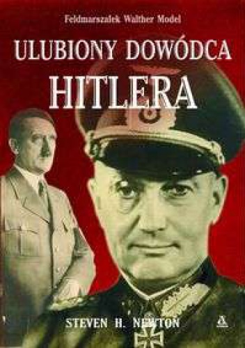 Okładka: Steven H. Newton - Ulubiony dowódca Hitlera