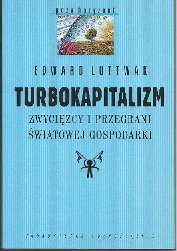 Okładka: Edward Nicolae Luttwak - Turbokapitalizm. Zwycięzcy i przegrani światowej gospodarki