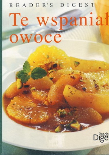Okładka:  praca zbiorowa - Te wspaniałe owoce