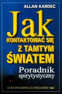 Okładka: Allan Kardec - Jak kontaktować się z tamtym światem