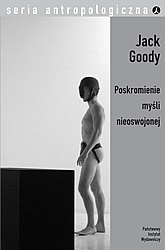 Okładka: Jack Goody - Poskromienie myśli nieoswojonej
