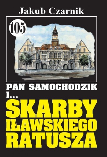 Okładka: Jakub Czarnik - Pan Samochodzik i skarby iławskiego ratusza