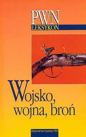 Okładka:  praca zbiorowa - Wojsko, wojna, broń