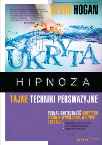 Okładka: Kevin Hogan - Ukryta hipnoza. Tajne techniki perswazyjne