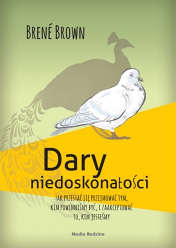 Okładka: Brené Brown - Dary niedoskonałości. Jak przestać się przejmować tym, kim powinniśmy być, i zaakceptować to, kim jesteśmy