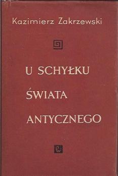 Okładka: Kazimierz Zakrzewski - U schyłku świata antycznego
