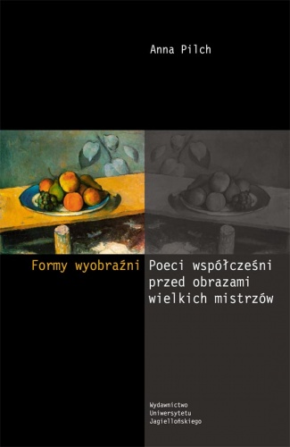 Okładka: Anna Pilch - Formy wyobraźni. Poeci współcześni przed obrazami wielkich mistrzów
