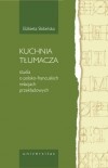 Okładka: Elżbieta Skibińska - Kuchnia tłumacza. Studia o polsko-francuskich relacjach przekładowych