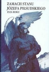 Okładka: Marek Sioma - zamach stanu Józefa Piłsudskiego 1926 roku