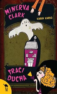 Okładka: Karen Karbo - Minerva Clark traci ducha