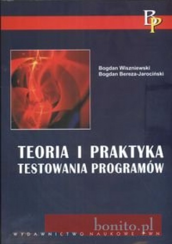 Okładka: Bogdan Wiszniewski - Teoria i praktyka testowania programów