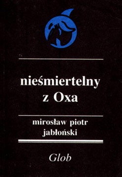 Okładka: Mirosław Piotr Jabłoński - Nieśmiertelny z Oxa