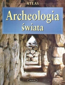 Okładka: Helmut Werner - Archeologia świata. Atlas