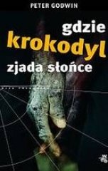 Okładka: Peter Godwin - Gdzie krokodyl zjada słońce. Wspomnienia