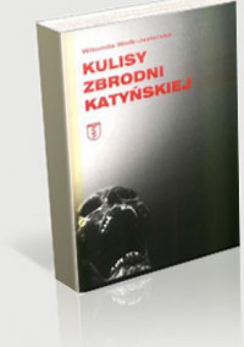 Okładka: Witomiła Wołk-Jezierska - Kulisy zbrodni katyńskiej