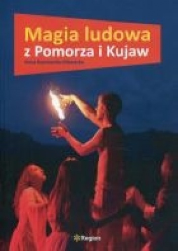 Okładka: Anna Koprowska - Głowacka - Magia ludowa z Pomorza i Kujaw