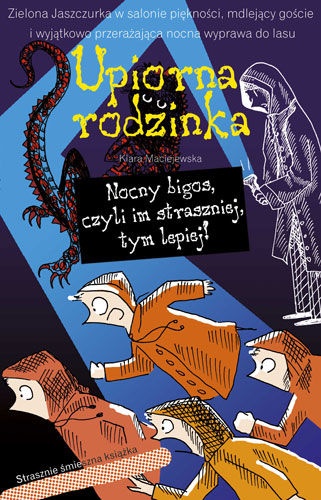 Okładka: Klara Maciejewska - Upiorna rodzinka. Nocny bigos, czyli im straszniej tym lepiej