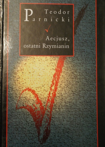 Okładka: Teodor Parnicki - Aecjusz, ostatni Rzymianin