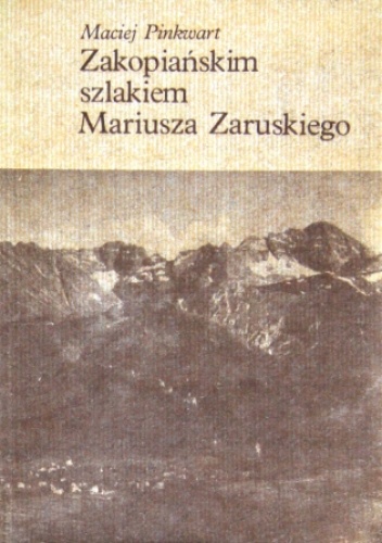 Okładka: Maciej Pinkwart - Zakopiańskim szlakiem Marcina Zaruskiego